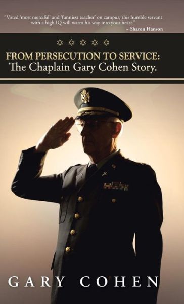 Cover for Gary Cohen · From Persecution to Service: the Chaplain Gary Cohen Story. (Hardcover Book) (2013)