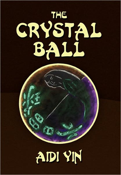 Cover for Aidi Yin · The Crystal Ball (Paperback Book) (2011)