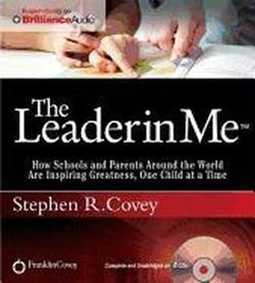 Cover for Stephen R. Covey · The Leader in Me: How Schools and Parents Around the World Are Inspiring Greatness, One Child at a Time (Lydbog (CD)) [Unabridged edition] (2012)