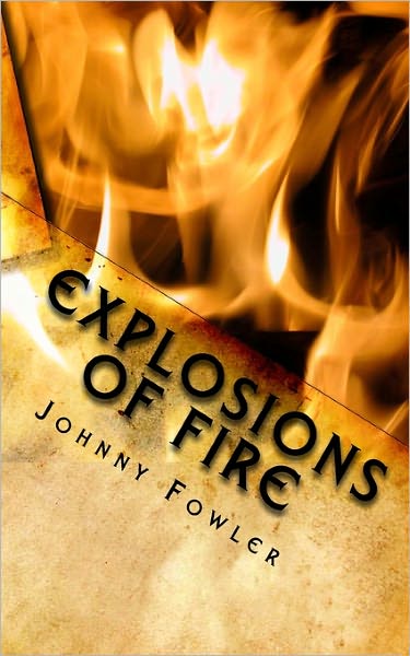 Cover for Johnny Fowler · Explosions of Fire (Pocketbok) (2011)