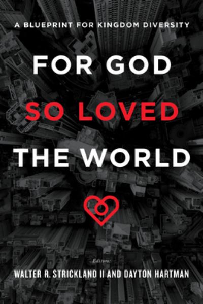 Cover for Dayton Hartman · For God So Loved the World A Blueprint for Kingdom Diversity (Book) (2020)