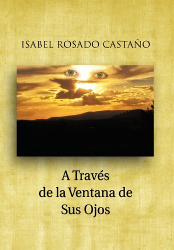 Cover for Isabel Rosado Casta O. · A Traves De La Ventana De Sus Ojos (Hardcover bog) [Spanish edition] (2011)