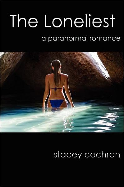 Cover for Stacey Cochran · The Loneliest (Paperback Book) (2011)