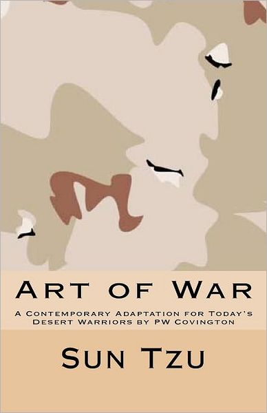 Art of War: a Contemporary Adaptation for Today's Desert Warriors by Pw Covington - Sun Tzu - Bøker - CreateSpace Independent Publishing Platf - 9781466358300 - 22. september 2011