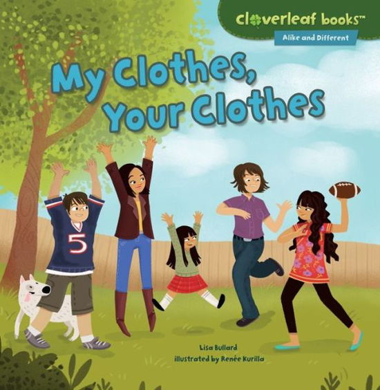 Cover for Lisa Bullard · My Clothes, Your Clothes (Cloverleaf Books - Alike and Different) (Paperback Bog) (2015)
