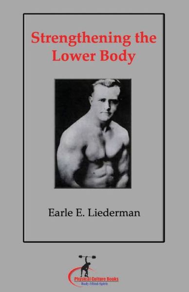 Cover for Earle Liederman · Strengthening the Lower Body: (Original Version, Restored) (Paperback Book) (2011)