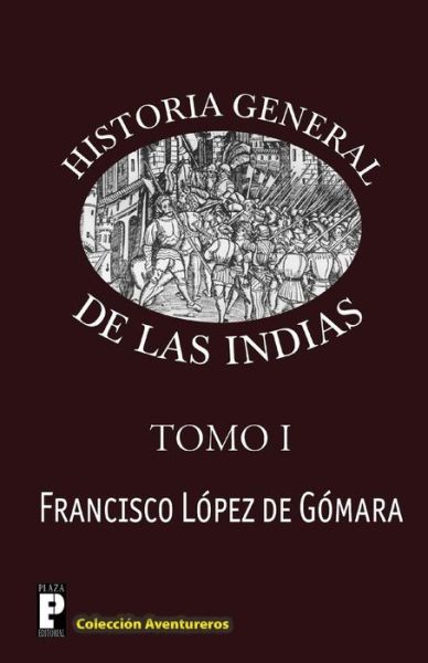 Cover for Francisco Lopez De Gomara · Historia General De Las Indias (Taschenbuch) (2012)