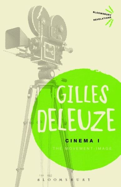 Cover for Deleuze, Gilles (No current affiliation) · Cinema I: The Movement-Image - Bloomsbury Revelations (Paperback Book) (2013)