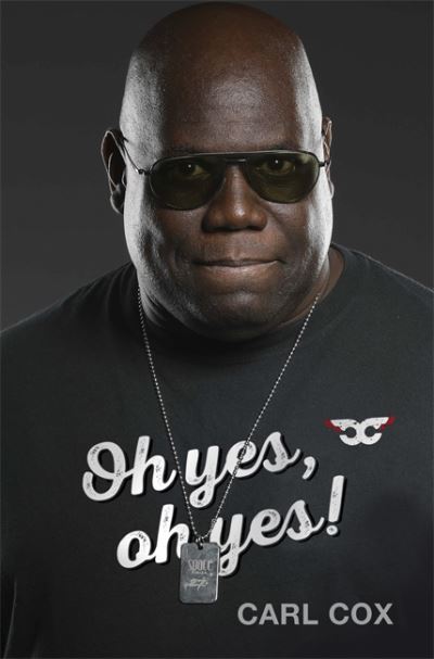 Cover for Carl Cox · Oh yes, oh yes! (Pocketbok) (2022)