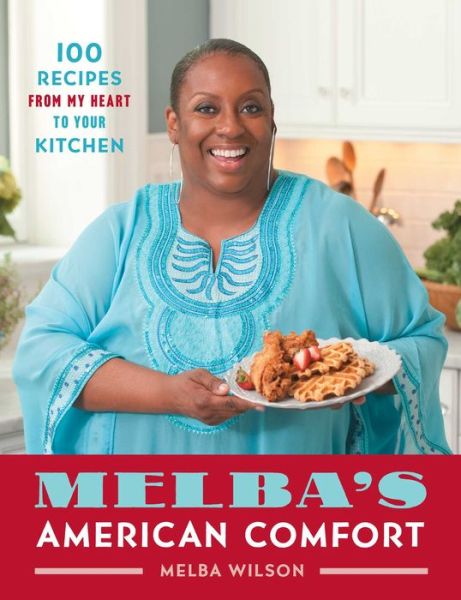Cover for Melba Wilson · Melba's American Comfort: 100 Recipes from My Heart to Your Kitchen (Taschenbuch) (2021)