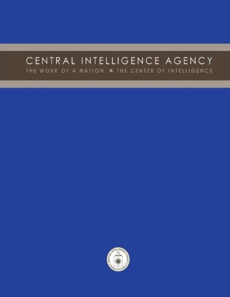 Cover for Central Intelligence Agency · Central Intelligence Agency: the Work of a Nation: the Center of Intelligence (Paperback Book) (2012)