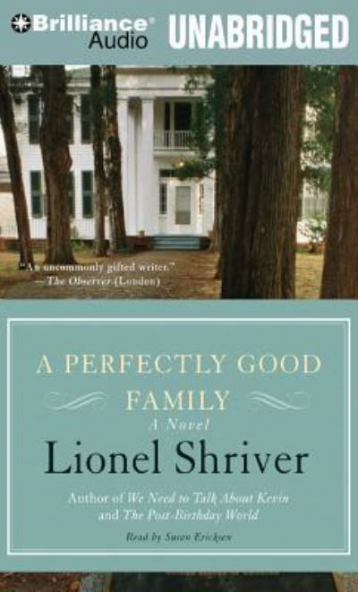 A Perfectly Good Family - Lionel Shriver - Music - Brilliance Audio - 9781480543300 - October 1, 2013