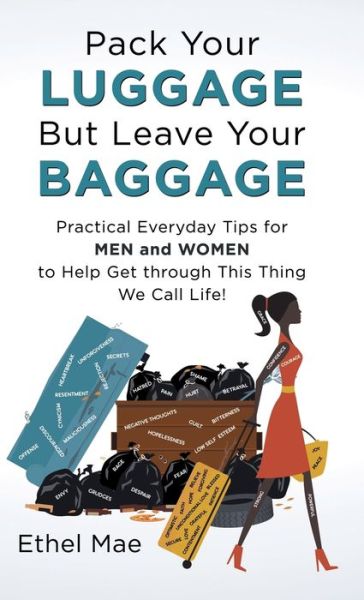 Cover for Ethel Mae · Pack Your Luggage but Leave Your Baggage (Hardcover Book) (2019)
