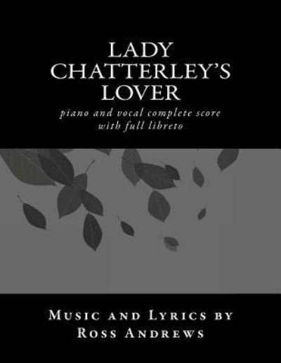 Cover for Ross Andrews · Lady Chatterley's Lover - Vocal Score and Script - the Complete Musical: Piano and Vocal Complete Score (Paperback Book) (2012)