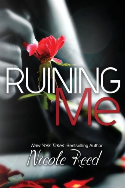 Cover for Nicole Reed · Ruining Me (Paperback Book) (2013)