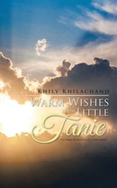 Cover for Khily Khilachand · Warm Wishes from Little Tanie : The Final Book of Little Tanie Series (Pocketbok) (2015)