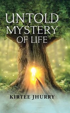 Cover for Kirtee Jhurry · Untold Mystery of Life (Hardcover Book) (2016)