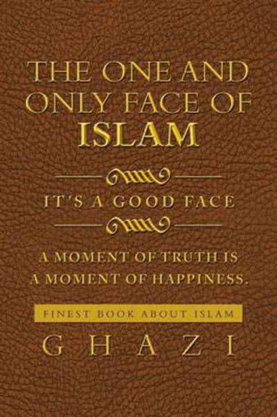 Cover for Ghazi · The One and Only Face of Islam: It's a Good Face (Pocketbok) (2013)