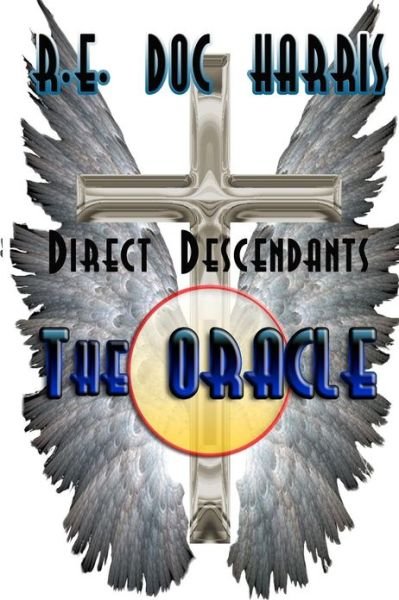 Cover for R E Doc Harris · Direct Descendants -- the Oracle (Pocketbok) (2013)