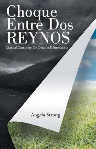 Cover for Angela Strong · Choque Entre Dos Reynos: Manual Completo De Oracion E Intercesion (Paperback Book) (2014)