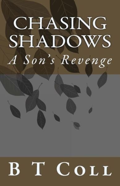 Cover for B T Coll · Chasing Shadows: a Son's Revenge (Volume 3) (Pocketbok) [First edition] (2013)
