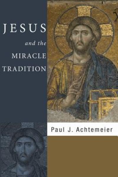 Cover for Paul J Achtemeier · Jesus and the Miracle Tradition (Hardcover Book) (2008)