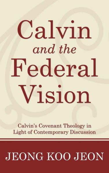 Cover for Jeong Koo Jeon · Calvin and the Federal Vision (Hardcover Book) (2009)