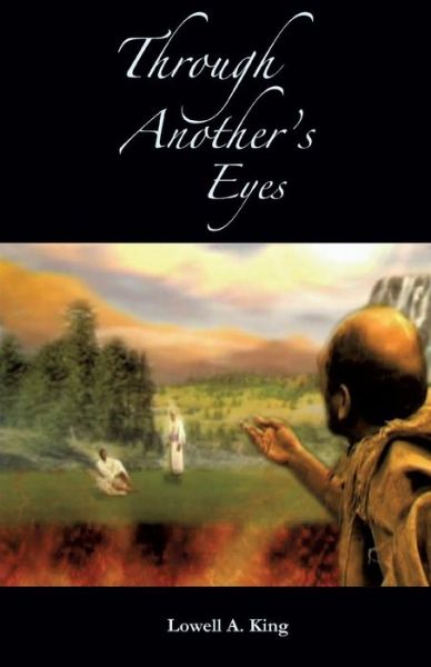 Cover for Lowell A. King · Through Another's Eyes (Paperback Book) (2014)