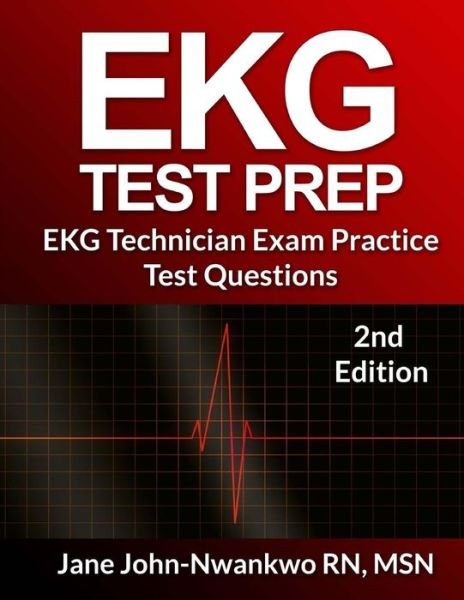 Cover for Msn Jane John-nwankwo Rn · Ekg Test Prep: Ekg Technician Exam Practice Test Questions (Paperback Bog) (2014)