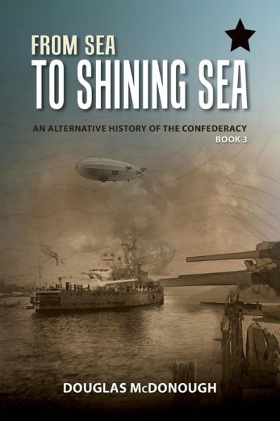 Cover for Douglas Mcdonough · From Sea to Shining Sea: an Alternative History of the Confederacy (Paperback Bog) (2014)