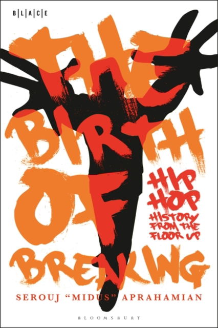 Cover for Aprahamian, Dr. Serouj &quot;Midus&quot; (University of Illinois, Urbana-Champaign, USA) · The Birth of Breaking: Hip-Hop History from the Floor Up - Black Literary and Cultural Expressions (Paperback Book) (2023)