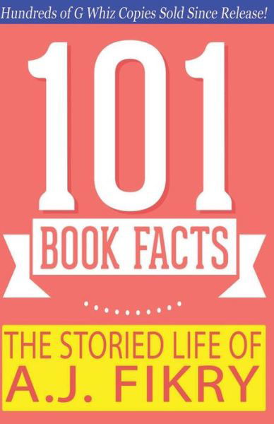 Cover for G Whiz · The Storied Life of A.j. Fikry - 101 Book Facts: #1 Fun Facts &amp; Trivia Tidbits (Paperback Bog) (2014)