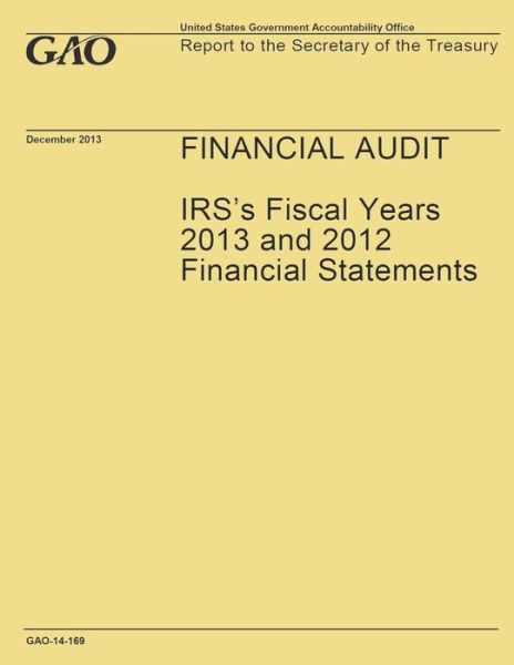 Cover for Government Accountability Office · Financial Audit: Irs's Fiscal Years 2013 and 2012 Financial Statements (Paperback Book) (2014)