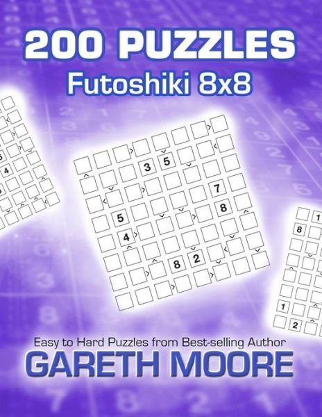 Futoshiki 8x8: 200 Puzzles - Gareth Moore - Books - Createspace - 9781503022300 - October 29, 2014