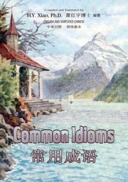 Cover for H Y Xiao Phd · Common Idioms (Simplified Chinese): 06 Paperback B&amp;w (Paperback Bog) (2015)