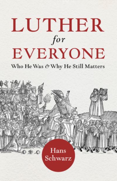 Cover for Hans Schwarz · Luther for Everyone: Who He Was and Why He Still Matters (Paperback Book) (2024)