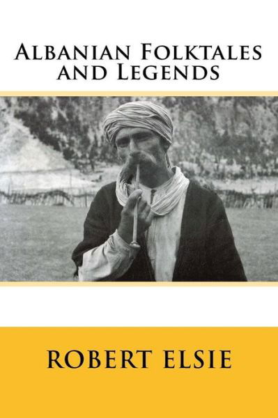 Cover for Robert Elsie · Albanian Folktales and Legends: Selected and Translated from the Albanian (Paperback Bog) (2015)