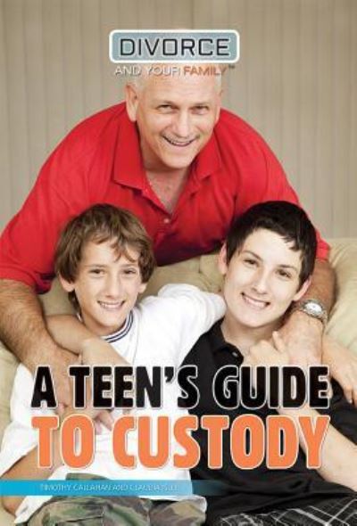 Cover for Timothy Callahan · A Teen's Guide to Custody (Hardcover Book) (2016)