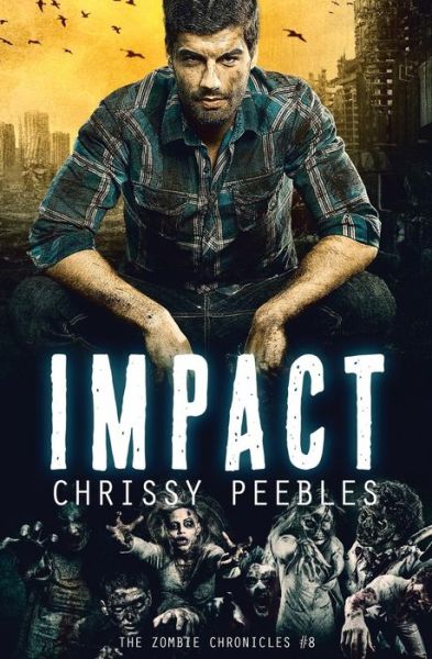 Cover for Chrissy Peebles · The Zombie Chronicles - Book 8 - Impact (Paperback Book) (2015)