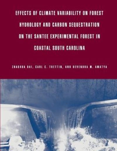 Cover for United States Department of Agriculture · Effects of Climate Variability on Forest Hydrology and Carbon Sequestration on the Santee Experimental Forest in Coastal South Carolina (Paperback Book) (2015)