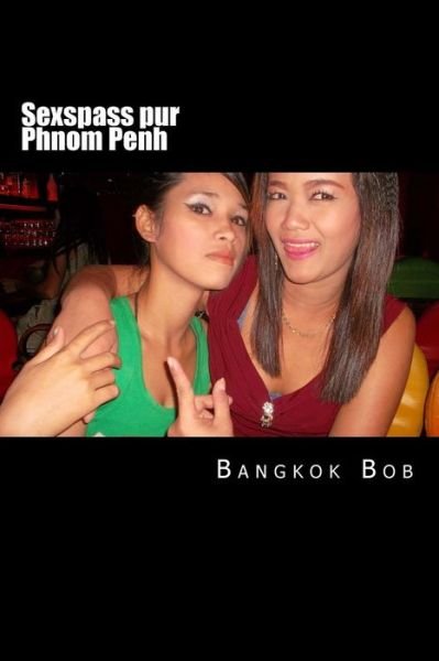 Cover for Bangkok Bob · Sexspass Pur Phnom Penh (Paperback Book) (2015)