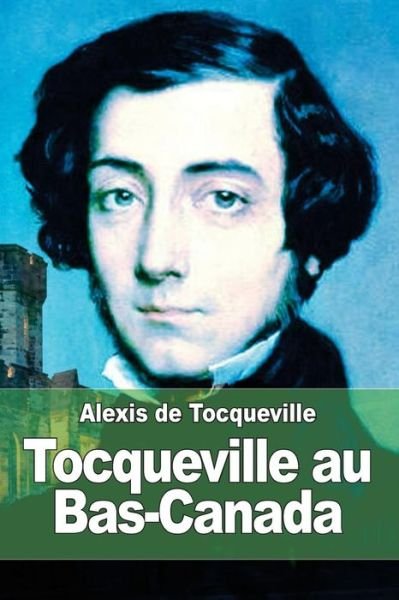 Cover for Alexis De Tocqueville · Tocqueville Au Bas-canada (Pocketbok) (2015)