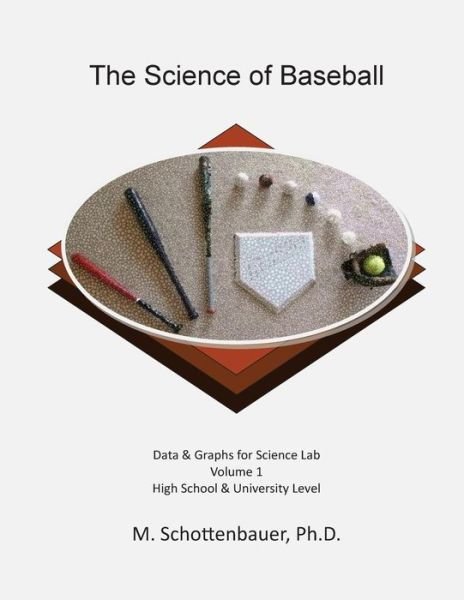 Cover for M Schottenbauer · The Science of Baseball: Volume 1: Graphs &amp; Data for Science Lab (Pocketbok) (2015)