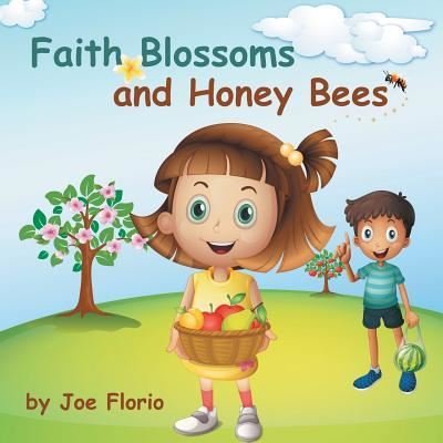 Joe Florio · Faith, Blossoms and Honey Bees (Paperback Book) (2016)