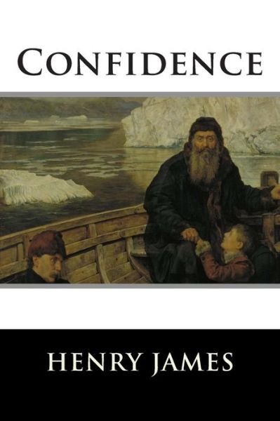 Confidence - Henry James - Livros - Createspace - 9781515113300 - 16 de julho de 2015