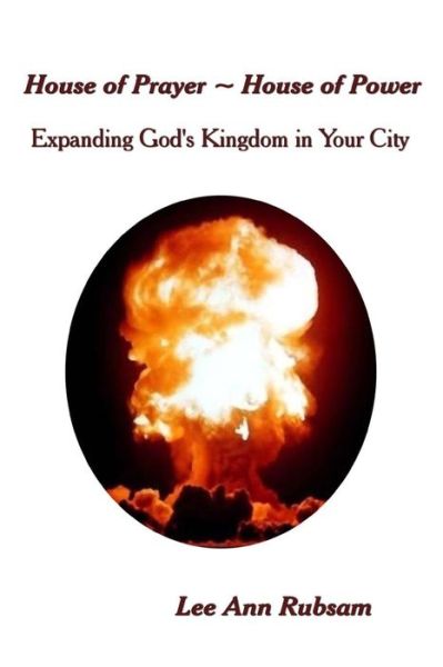 Cover for Lee Ann Rubsam · House of Prayer House of Power: Expanding God's Kingdom in Your City (Paperback Book) (2015)