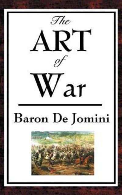 The Art of War - Baron Antoine-henri De Jomini - Books - Wilder Publications - 9781515436300 - April 3, 2018