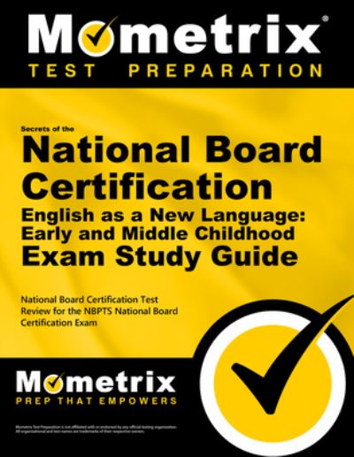 Cover for Mometrix Teacher Certification Test Team · Secrets of the National Board Certification English As a New Language : Early and Middle Childhood Exam Study Guide (Book) (2019)