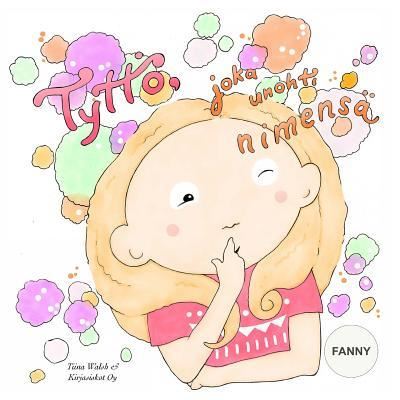 Cover for Tiina Walsh · Tyttoe, joka unohti nimensa FANNY (Paperback Book) (2016)