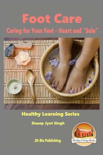 Cover for Dueep Jyot Singh · Foot Care - Caring for Your Feet - Heart and (Paperback Book) (2015)